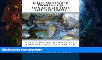 Buy NOW  Killer Math Word Problems for Standardized Tests (SAT, GRE, GMAT): When Plugging Numbers