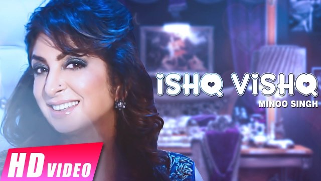 Ishq Vishq HD Video Song Minoo Singh 2016 New Punjabi Songs