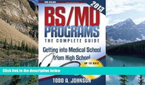 Buy Todd A Johnson BS/MD Programs-The Complete Guide: Getting into Medical School from High School