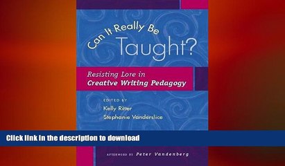 Read Book Can It Really Be Taught?: Resisting Lore in Creative Writing Pedagogy Kindle eBooks