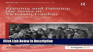 Download Printing and Painting the News in Victorian London: The Graphic and Social Realism,