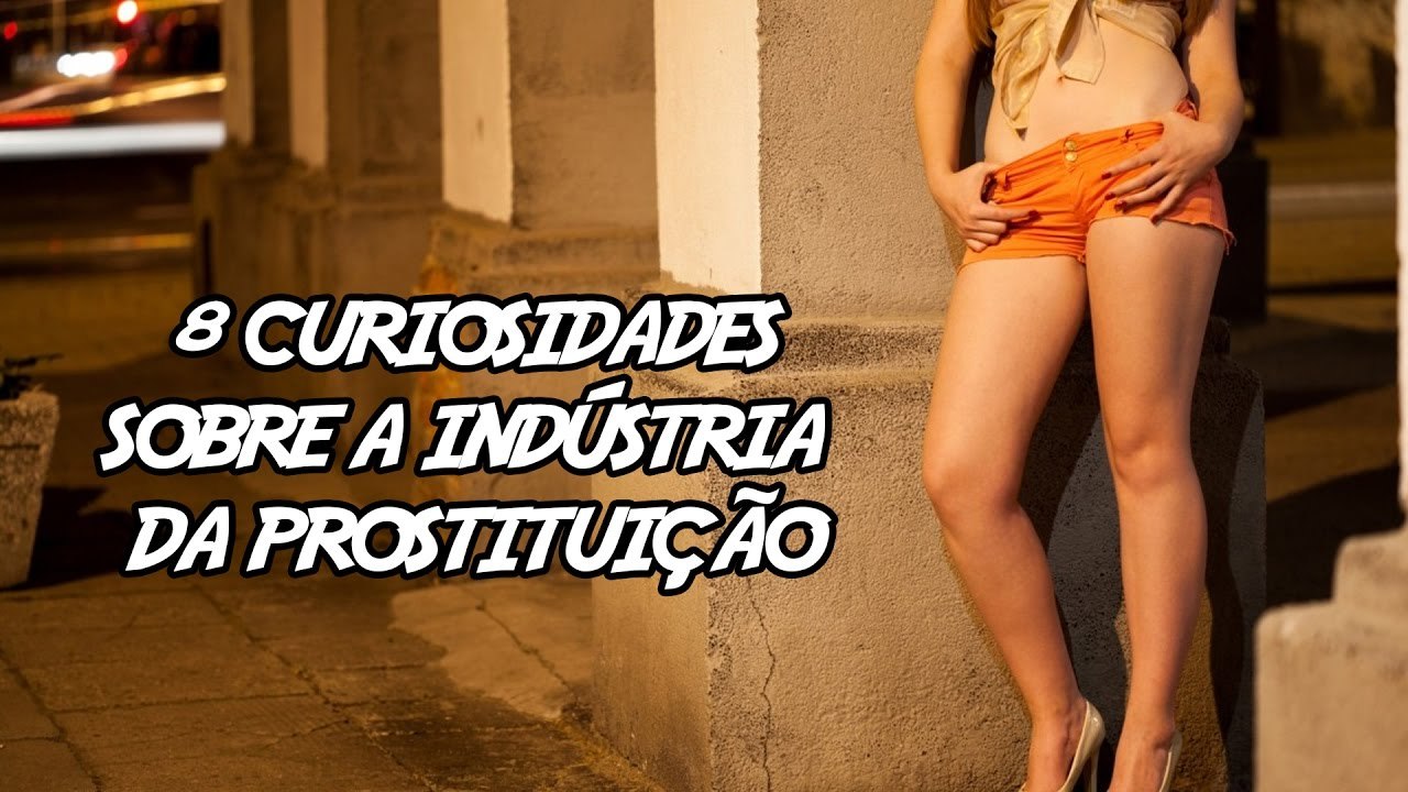 8 Curiosidades (que você não sabia) sobre a Indústria da Prostituição