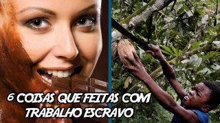 6 Coisas que Você Compra e são feitas com Trabalho Escravo