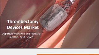 Thrombectomy Devices Market by Type and Diseases - 2022