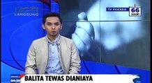 Balita Tewas Akibat Penganiayaan Orang Tua Asuh