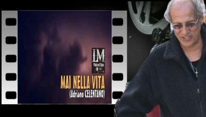 MAI NELLA VITA   (Adriano Celentano)