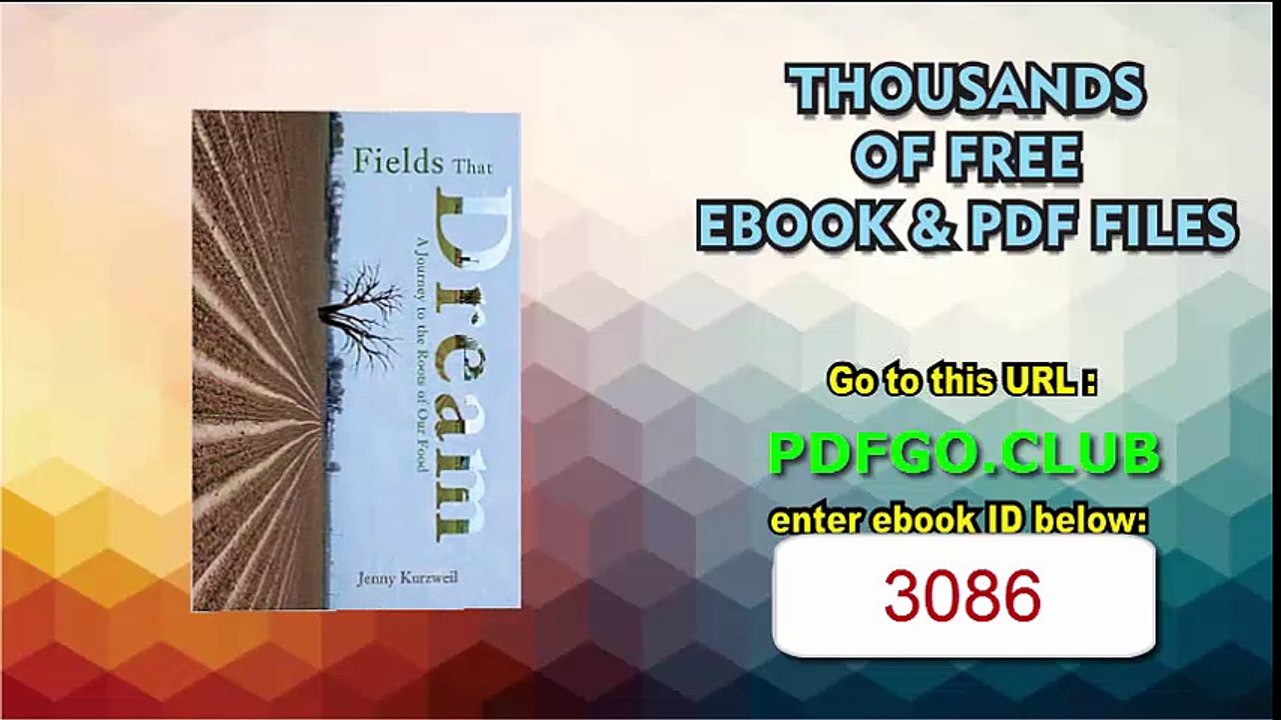 Fields That Dream Journey to the Roots of Our Food