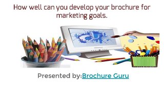 how_well_can_you_develop_your_brochure_for_marketi