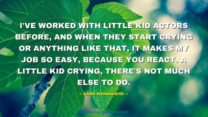 Liam Hemsworth Quotes #3