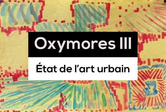 Oxymores III, état de l'art urbain - TR 7