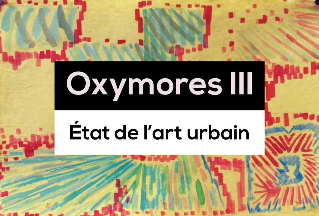 Oxymores III, état de l'art urbain - TR 7