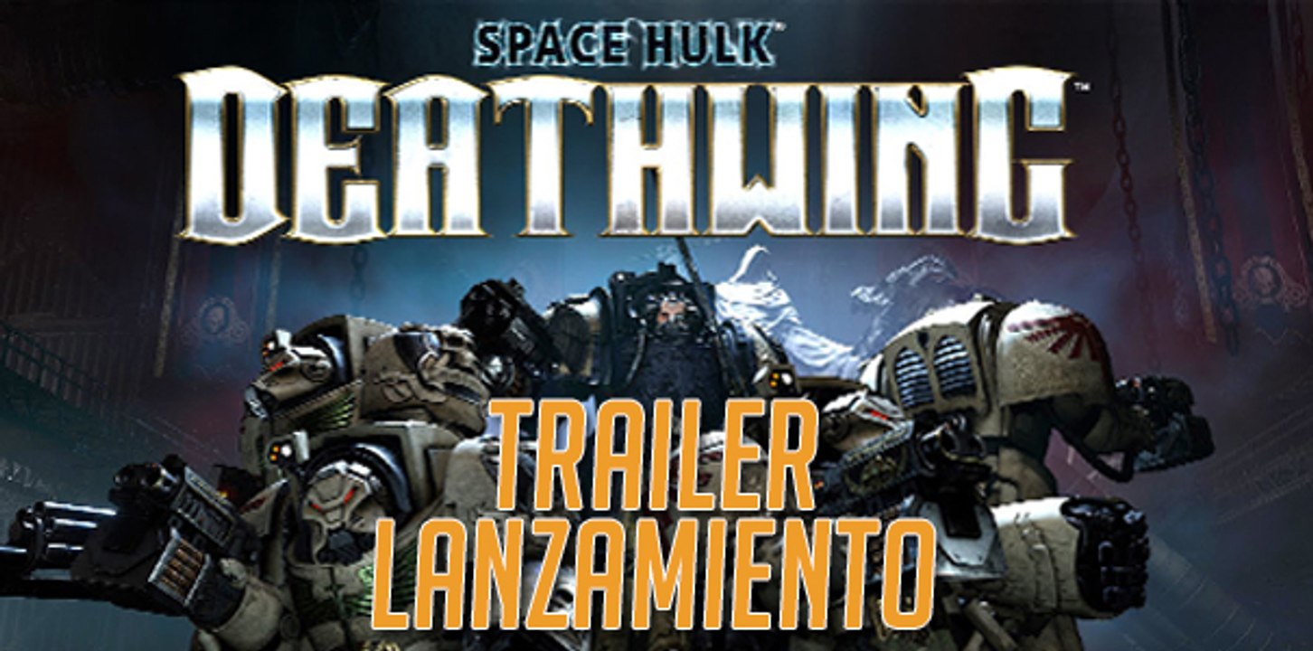 Trailer de lanzamiento de SpaceHulk: Deathwing