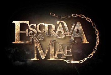 A ESCRAVA MAE. 12 A 16.12