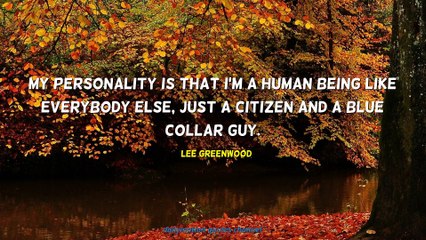 Lee Greenwood Quotes