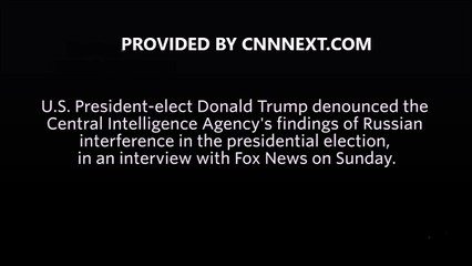 Trump Denounces CIA Findings on Russia Election