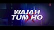 Wajah Tum Ho Trailer 2 l Sana Khan l Gurmeet l Sharman l Rajniesh