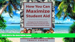 PDF Tracy Foote How You Can Maximize Student Aid: Strategies for the FAFSA and the Expected Family