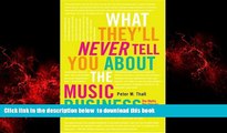 Pre Order What They ll Never Tell You About the Music Business: The Myths, the Secrets, the Lies