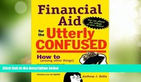 Best Price Financial Aid for the Utterly Confused Anthony Bellia For Kindle