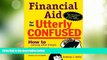 Best Price Financial Aid for the Utterly Confused Anthony Bellia For Kindle