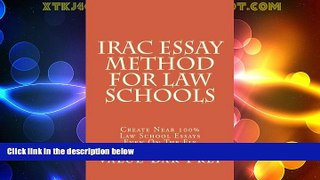 Price IRAC Essay Method For Law Schools: Create Near 100% Law School Essays Even On The Fly Value
