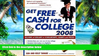 Pre Order Get Free Cash for College 2008: Billions of Dollars in Scholarships, Grants and Prizes