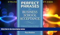 Best Price Perfect Phrases for Business School Acceptance (Perfect Phrases Series) Paul Bodine For