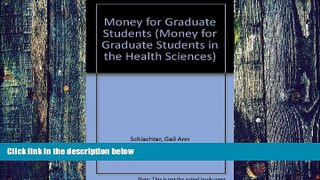 Pre Order Money for Graduate Students in the Health Sciences, 2010-2012 Gail Ann Schlachter
