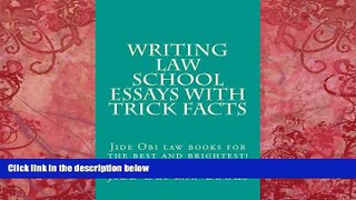 Read Online Jide Obi law books Writing Law School Essays With Trick Facts: Jide Obi law books for