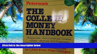 Buy Peterson The College Money Handbook: The Complete Guide to Expenses, Scholarships, Loans,