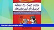 Best Price How to Get Into Medical School: A Thorough Step-By-Step Guide to Formulating Strategies