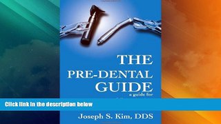 Price The Pre-Dental Guide: a guide for successfully getting into dental school Joseph S. Kim On