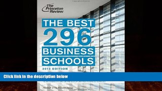 Buy Princeton Review The Best 296 Business Schools, 2013 Edition (Graduate School Admissions