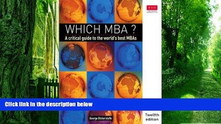 Buy George Bickerstaffe Which MBA?: A Critical Guide to the World s Best MBAs (12th Edition) Full