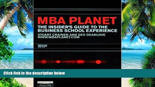 Online Stuart Crainer MBA Planet: The Insider s Guide to the Business School Experience (Financial