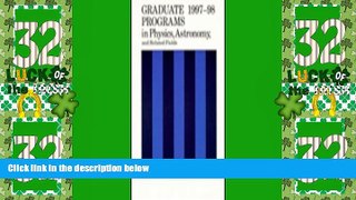 Best Price GRADUATE PROG IN PHYSICS 97-98, ASTRONOMY, AND RELATED FIELDS (Graduate Programs in