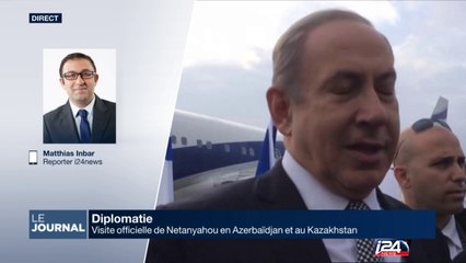 Visite officielle de Netanyahou en Azerbaïdjan et au Kazakhstan