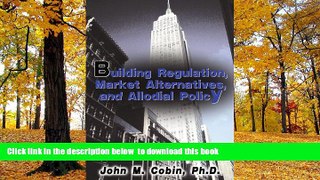 BEST PDF  Building Regulation, Market Alternatives, and Allodial Policy FOR IPAD