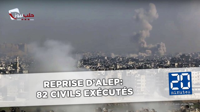 Alep: Le régime syrien reprend la ville, 82 civils exécutés
