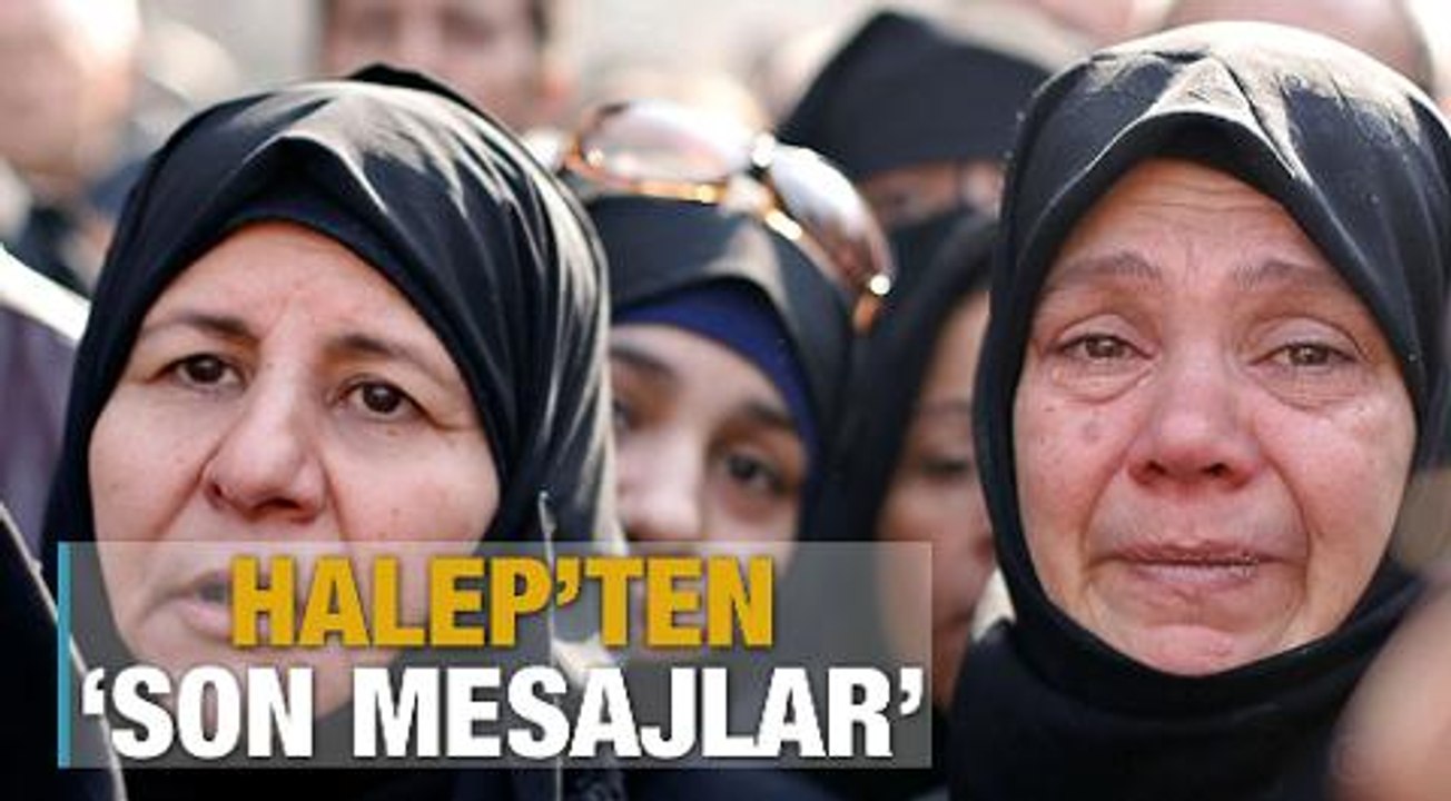 Halep'ten 'son mesajlar'