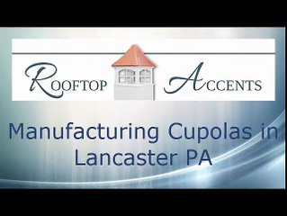 Custom Window Cupolas & Weather Vanes in Lancaster PA