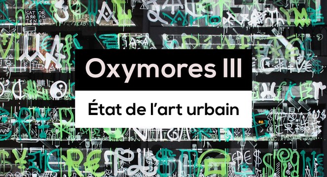 Oxymores III, état de l'art urbain - Conclusion