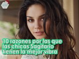 10 Razones por las que las chicas SAGITARIO SON LAS MEJORES