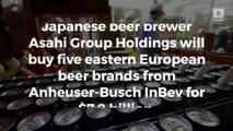 Japan’s Asahi buys $7.8B worth of eastern European beer brands