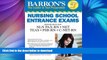 READ Barron s Nursing School Entrance Exams, 5th Edition: HESI A2  /  NET / NLN PAX-RN / PSB-RN /