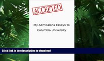 Hardcover My Admissions Essays to Columbia University: Accepted Kindle eBooks