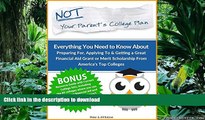 Pre Order NOT! Your Parent s College Plan: Everything You Need to Know About Preparing For,