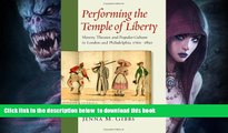 BEST PDF  Performing the Temple of Liberty: Slavery, Theater, and Popular Culture in London and
