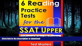 Read Book 6 Reading Practice Tests for the SSAT Upper Full Download