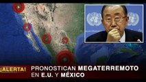 La ONU ALERTA sobre megaterremoto en México y EU en las próximas 48 horas…